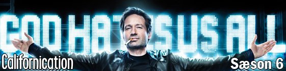 Californication Sæson 6 blu-ray anmeldelse Californication Sæson 6 blu-ray anmeldelse